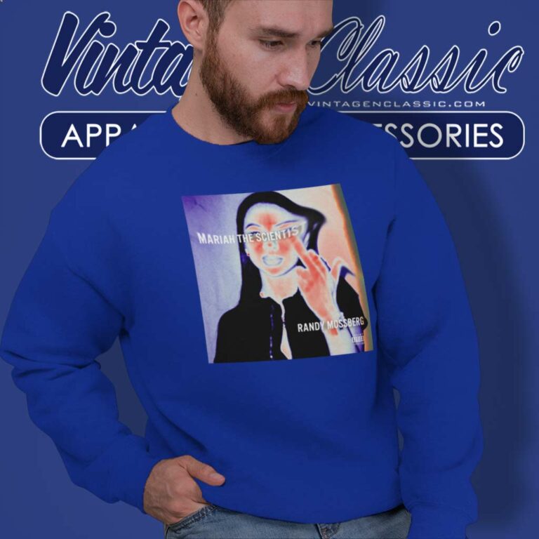 Mariah The Scientist Randy Mossberg Sweatshirt Mariah The Scientist Randy Mossberg Sweatshirt