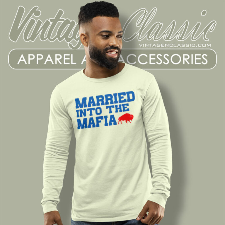 Married Into The Mafia Buffalo Bills Long Sleeve Tee Married Into The Mafia Buffalo Bills Long Sleeve Tee