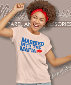 Married Into The Mafia Buffalo Bills Women T Shirt
