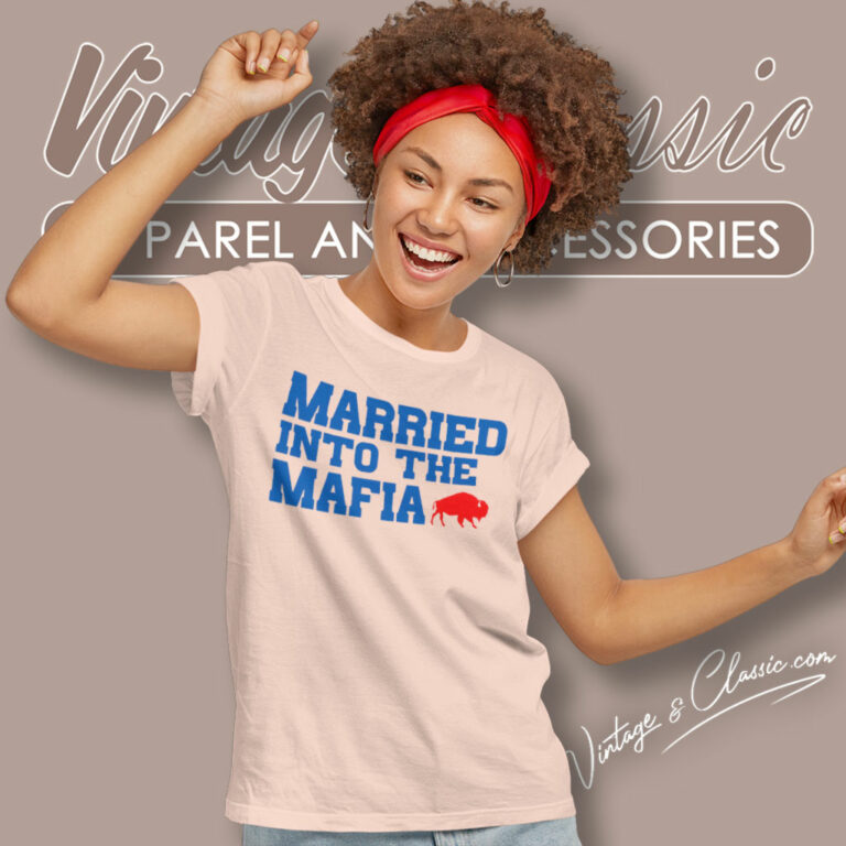 Married Into The Mafia Buffalo Bills Women T Shirt Married Into The Mafia Buffalo Bills Women T Shirt