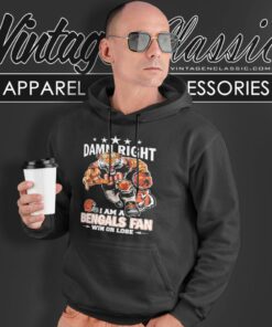 Mascot Damn Right I Am A Cincinnati Bengals Fan Win Or Lose Hoodie