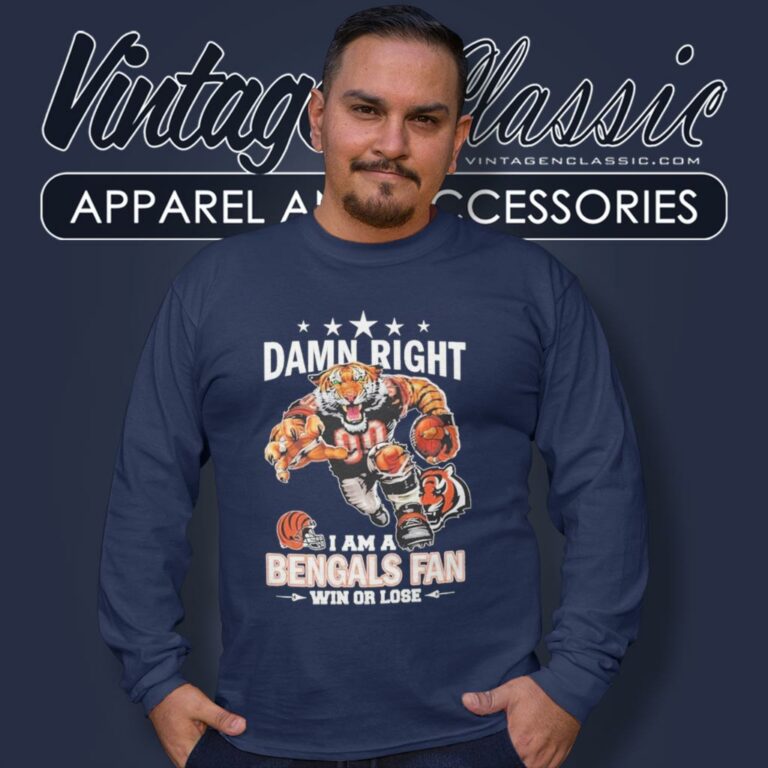 Mascot Damn Right I Am A Cincinnati Bengals Fan Win Or Lose Long Sleeve Tee Mascot Damn Right I Am A Cincinnati Bengals Fan Win Or Lose Long Sleeve Tee