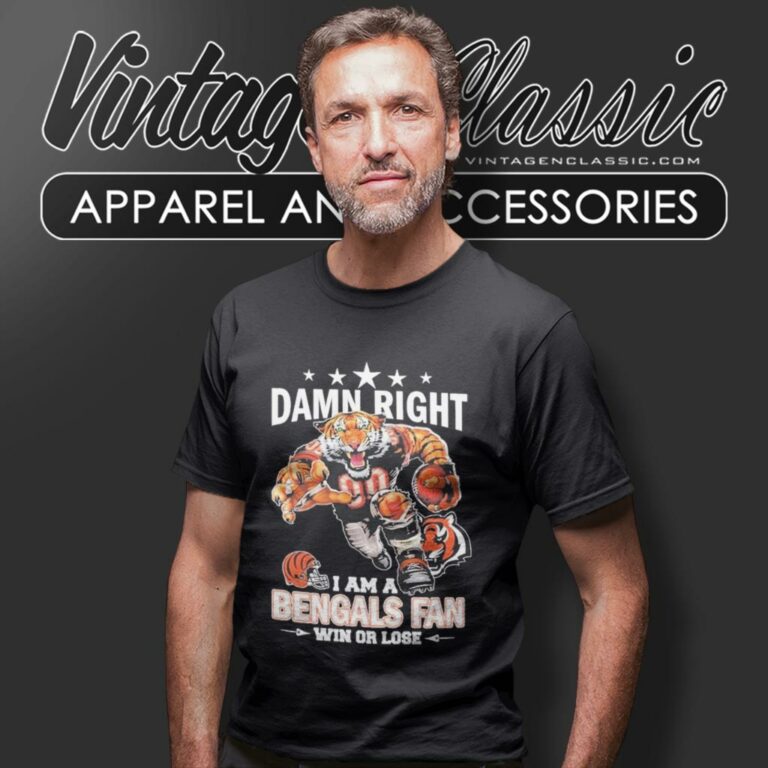 Mascot Damn Right I Am A Cincinnati Bengals Fan Win Or Lose T Shirt Mascot Damn Right I Am A Cincinnati Bengals Fan Win Or Lose T Shirt