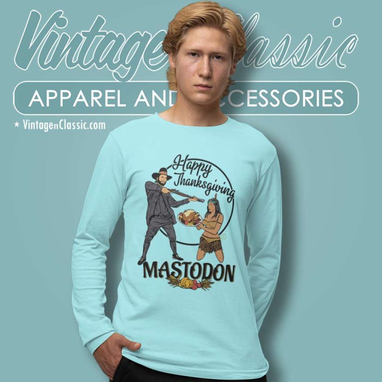 Mastodon Happy Thanksgiving Day Long Sleeve Tee Mastodon Happy Thanksgiving Day Long Sleeve Tee