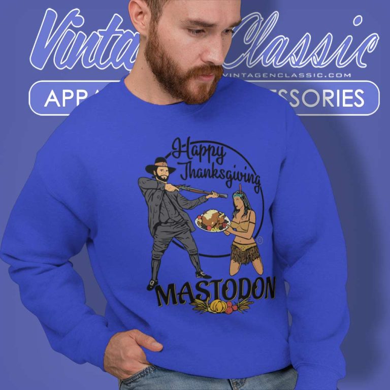 Mastodon Happy Thanksgiving Day Sweatshirt Mastodon Happy Thanksgiving Day Sweatshirt