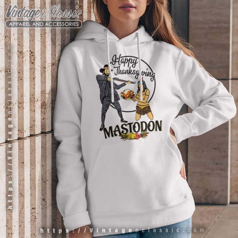 Mastodon Happy Thanksgiving Mastodon Happy Thanksgiving Hoodie Mastodon Happy Thanksgiving Mastodon Happy Thanksgiving Hoodie