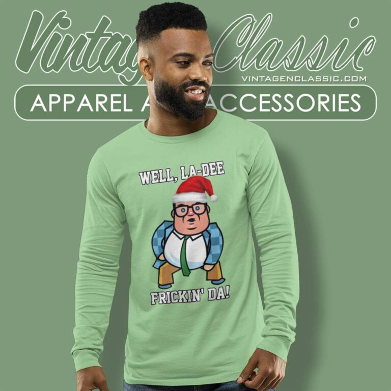 Matt Foley Well La Dee Frickin Da Saturday Night Live Ugly Christmas Long Sleeve Tee Matt Foley Well La Dee Frickin Da Saturday Night Live Ugly Christmas Long Sleeve Tee