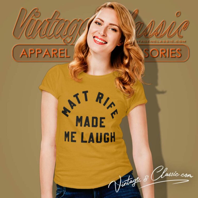 Matt Rife Made Me Laugh Women TShirt Matt Rife Made Me Laugh Women TShirt