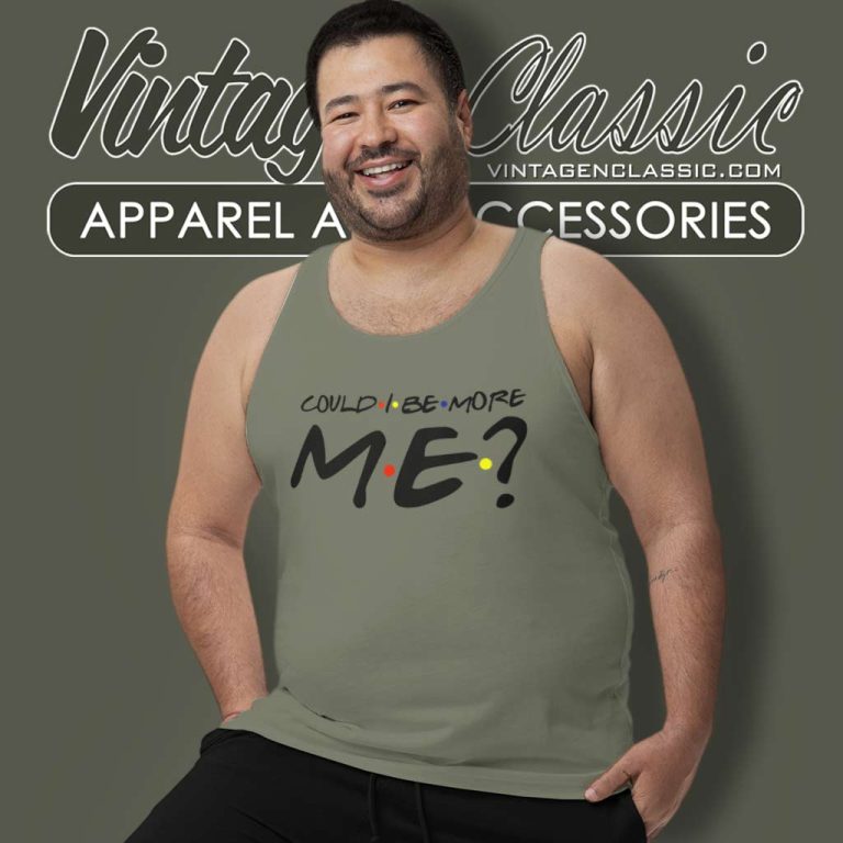 Matthew Perry Shirt Could I Be More Me Friends Tank Top Racerback Matthew Perry Shirt Could I Be More Me Friends Tank Top Racerback