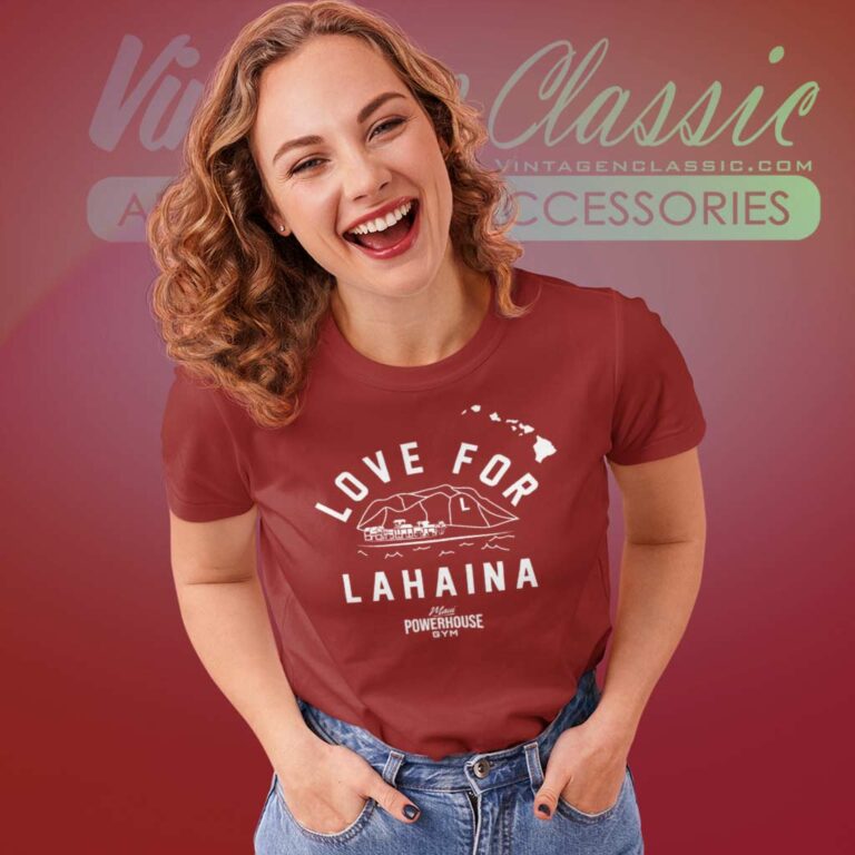 Maui Powerhouse Gym Shirt Love For Lahaina Women TShirt Maui Powerhouse Gym Shirt Love For Lahaina Women TShirt