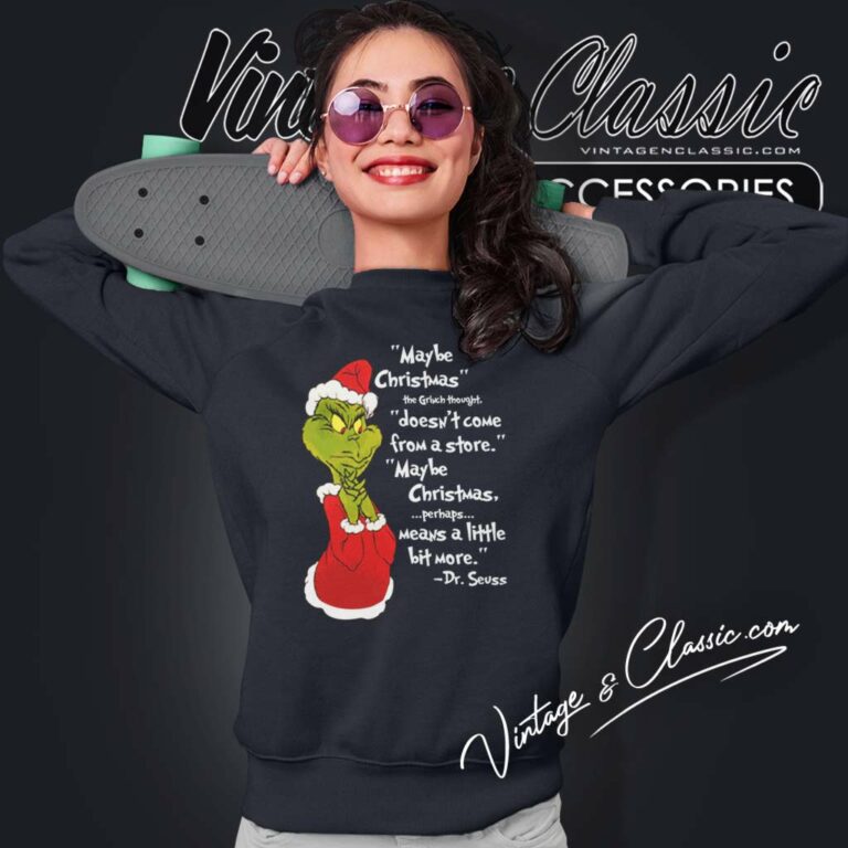 Maybe Christmas The Grinch Thought Doesnt Come From The Store Sweatshirt Maybe Christmas The Grinch Thought Doesnt Come From The Store Sweatshirt