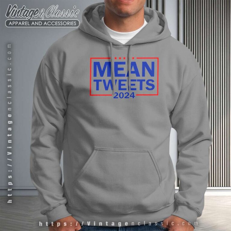 Mean Tweets 2024 Shirt Trump Back Again 2024 Hoodie Mean Tweets 2024 Shirt Trump Back Again 2024 Hoodie