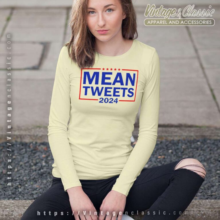 Mean Tweets 2024 Shirt Trump Back Again 2024 Long Sleeve Tee Mean Tweets 2024 Shirt Trump Back Again 2024 Long Sleeve Tee