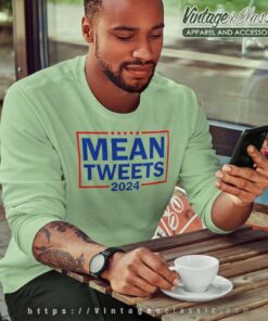 Mean Tweets 2024 Shirt Trump Back Again 2024 Sweatshirt