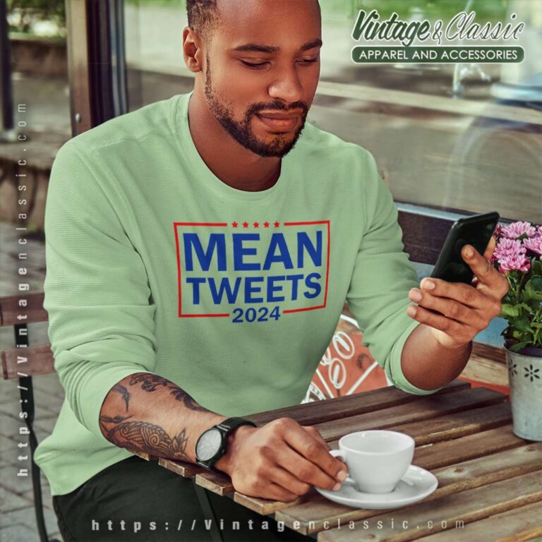 Mean Tweets 2024 Shirt Trump Back Again 2024 Sweatshirt Mean Tweets 2024 Shirt Trump Back Again 2024 Sweatshirt