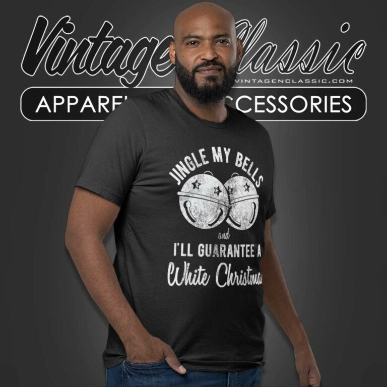 Mens Jingle My Bells And Ill Guarante A White Christmas T Shirt Mens Jingle My Bells And Ill Guarante A White Christmas T Shirt