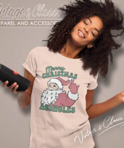 Merry Christmas Assholes Santa Xmas Funny Holiday Shirt 4 Merry Christmas Assholes Santa Xmas Funny Holiday Women TShirt