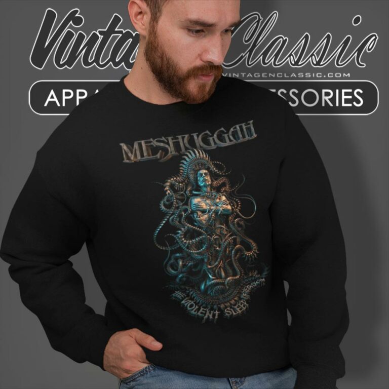 Meshuggah Shirt The Violent Sleep Of Reason Sweatshirt Meshuggah Shirt The Violent Sleep Of Reason Sweatshirt