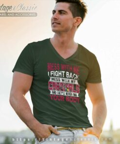 Mess With Me I Fight Back Mess With My Arizona Cardinals Shirt 5 Mess With Me I Fight Back Mess With My Arizona Cardinals V Neck TShirt