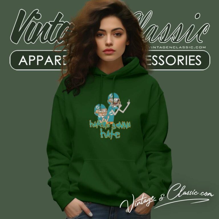 Miami Dolphins Rick And Morty Shirt Haters Gonna Hate Hoodie Miami Dolphins Rick And Morty Shirt Haters Gonna Hate Hoodie