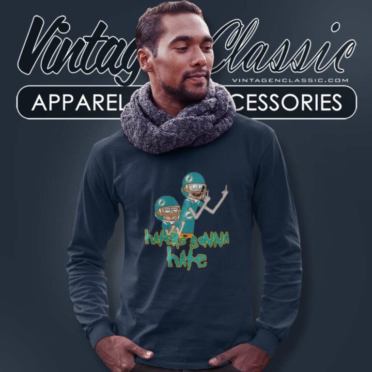 Miami Dolphins Rick And Morty Shirt Haters Gonna Hate Long Sleeve Tee Miami Dolphins Rick And Morty Shirt Haters Gonna Hate Long Sleeve Tee