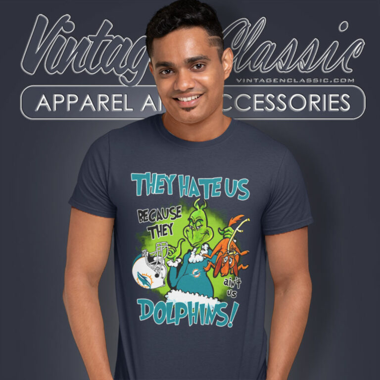 Miami Dolphins They Hate Us Because They Aint Us Dolphins T Shirt Miami Dolphins They Hate Us Because They Aint Us Dolphins T Shirt