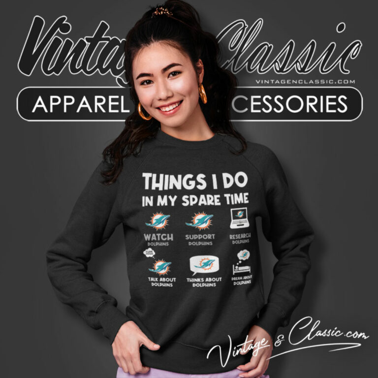 Miami Dolphins Things I Do In My Spare Time Sweatshirt Miami Dolphins Things I Do In My Spare Time Sweatshirt