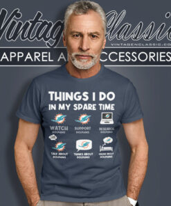 Miami Dolphins Things I Do In My Spare Time Shirt 4 Miami Dolphins Things I Do In My Spare Time T Shirt