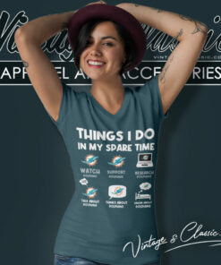 Miami Dolphins Things I Do In My Spare Time Shirt 6 Miami Dolphins Things I Do In My Spare Time V Neck TShirt