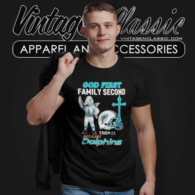 Miami Dolphins Top God First Family Second Then T Shirt Miami Dolphins Top God First Family Second Then T Shirt