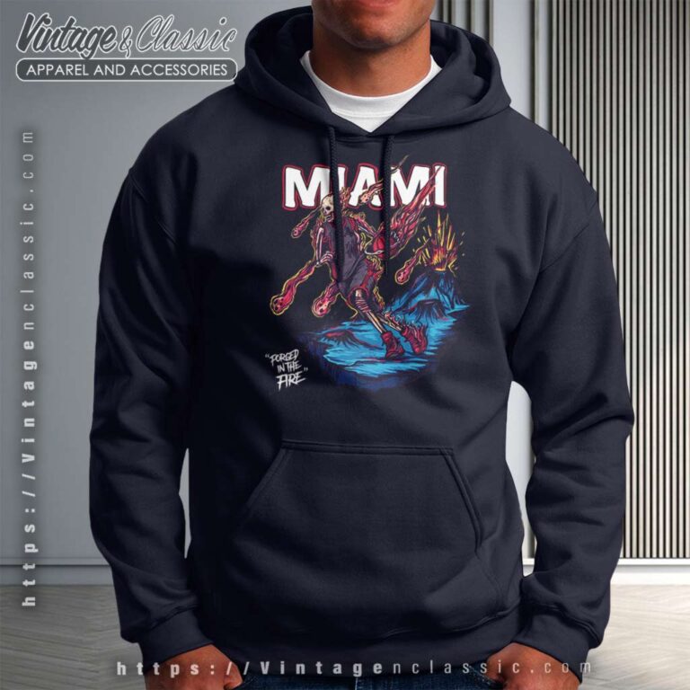 Miami Heat Forged In Fire Miami Heat Forged In Fire Hoodie Miami Heat Forged In Fire Miami Heat Forged In Fire Hoodie