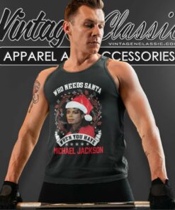 Michael Jackson Christmas Ugly Shirt Who Needs Santa When You Have Michael Jackson Tank Top Racerback