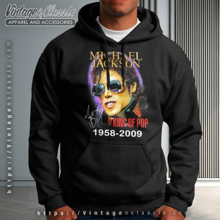 Michael Jackson Shirt King Of Pop 1958 2009 Hoodie Michael Jackson Shirt King Of Pop 1958 2009 Hoodie