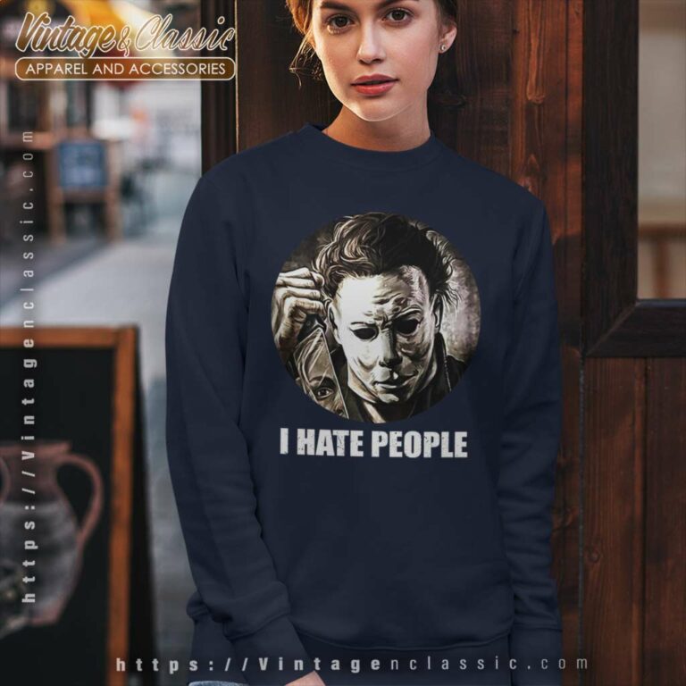 Michael Myers I Hate People Halloween Sweatshirt Michael Myers I Hate People Halloween Sweatshirt