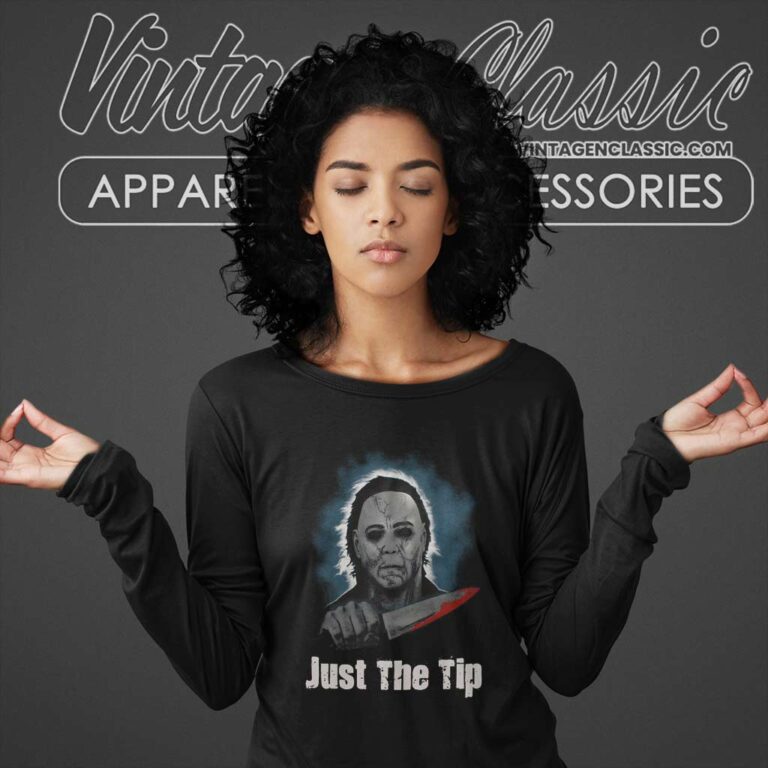 Michael Myers Just The Tip Halloween Long Sleeve Tee Michael Myers Just The Tip Halloween Long Sleeve Tee