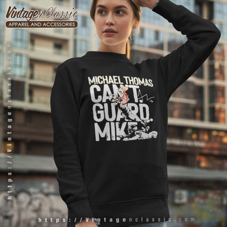 Michael Thomas New Orleans Saints Cant Guard Signature Sweatshirt Michael Thomas New Orleans Saints Cant Guard Signature Sweatshirt
