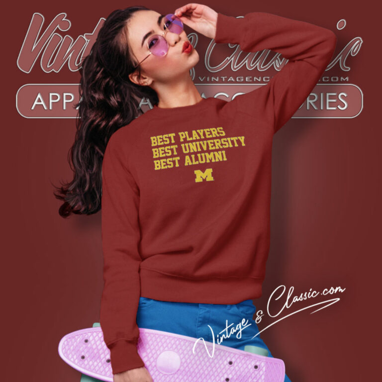 Michigan Best Players Best University Best Alumni Sweatshirt Michigan Best Players Best University Best Alumni Sweatshirt