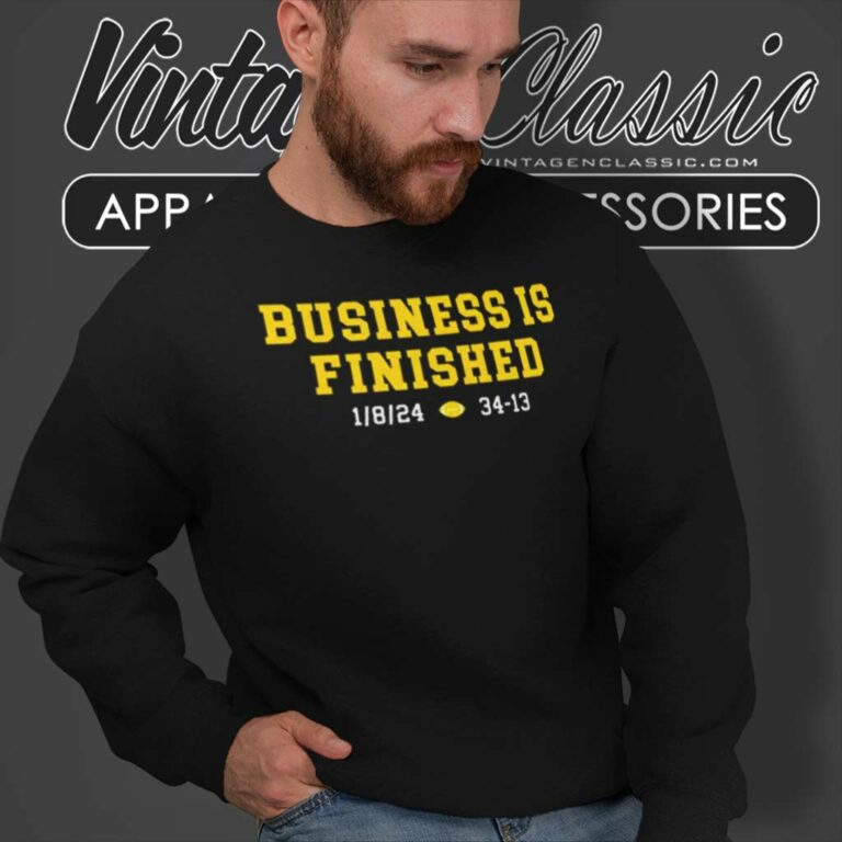 Michigan Business Is Finished 1 8 24 34 13 Sweatshirt Michigan Business Is Finished 1 8 24 34 13 Sweatshirt