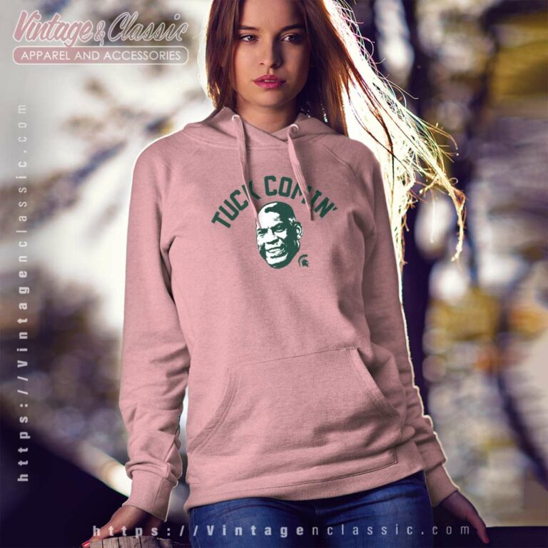 Michigan State University Tuck Comin Shirt Msu Mel Tucker Hoodie Michigan State University Tuck Comin Shirt Msu Mel Tucker Hoodie