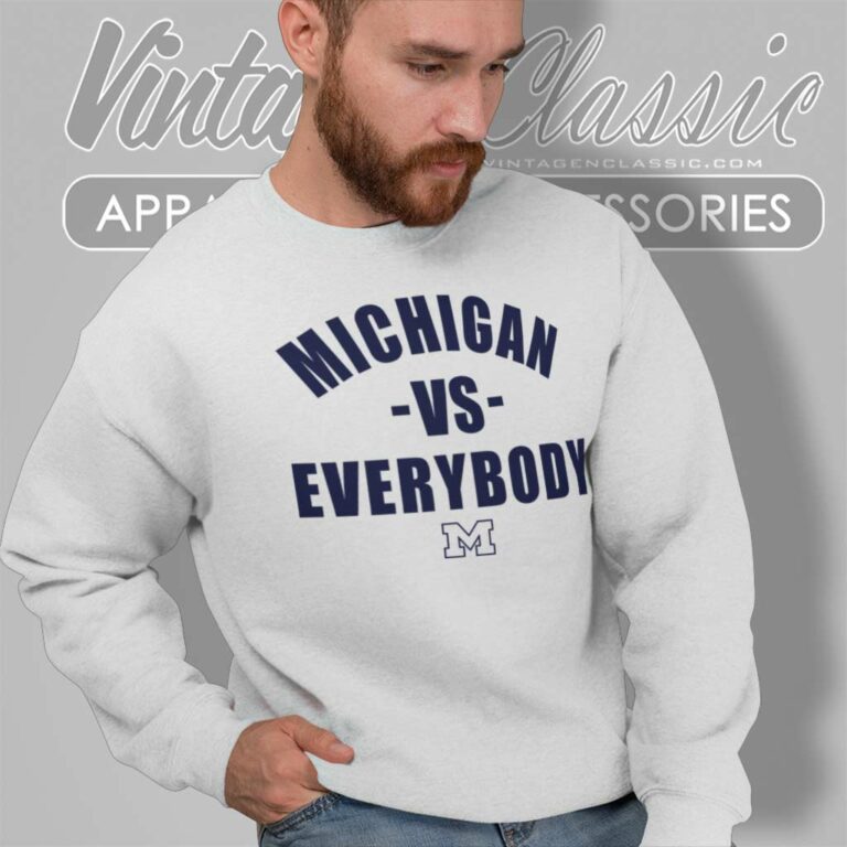 Michigan Vs Everybody To Penn State Sweatshirt Michigan Vs Everybody To Penn State Sweatshirt