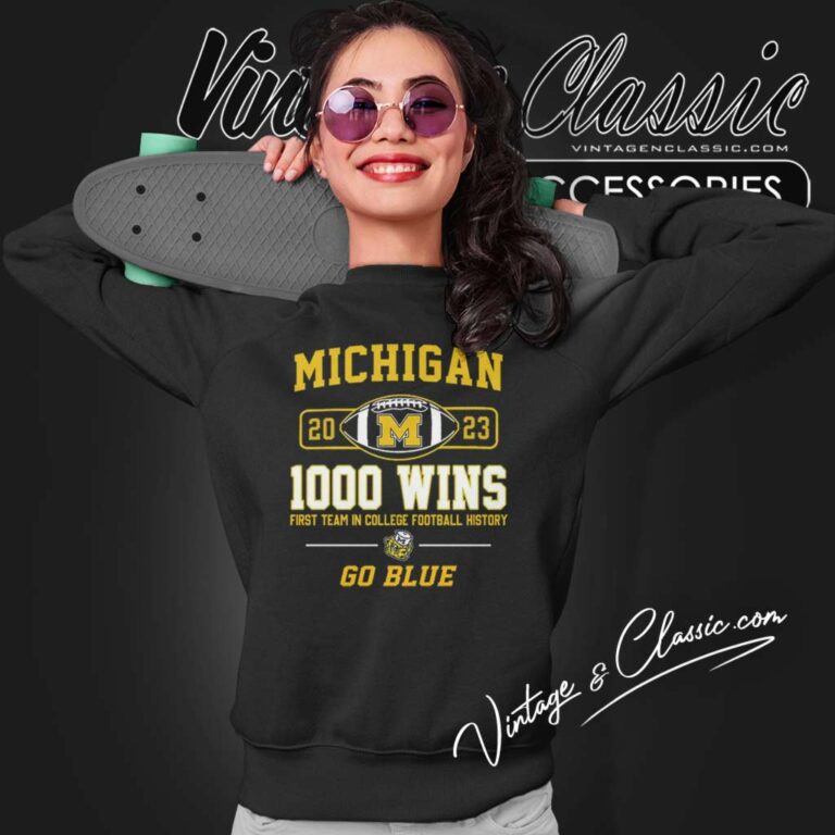Michigan Wolverines Go Blue 1000 Wins Shirt First Team In College Football History Sweatshirt Michigan Wolverines Go Blue 1000 Wins Shirt First Team In College Football History Sweatshirt