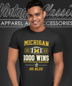 Michigan Wolverines Go Blue 1000 Wins Shirt First Team In College Football History T Shirt