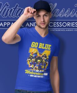 Michigan Wolverines Go Blue I Am A Wolverines Fan Now And Forever Players Shirt 5 Michigan Wolverines Go Blue I Am A Wolverines Fan Now And Forever Players V Neck TShirt