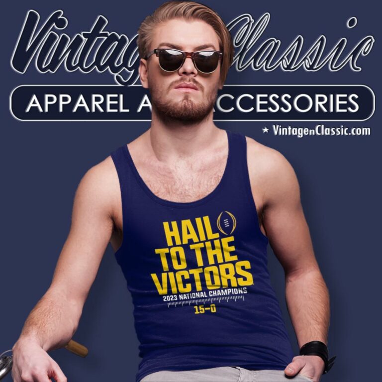 Michigan Wolverines Hail To The Victors 2023 National Champions Undefeated 15 0 Tank Top Racerback Michigan Wolverines Hail To The Victors 2023 National Champions Undefeated 15 0 Tank Top Racerback