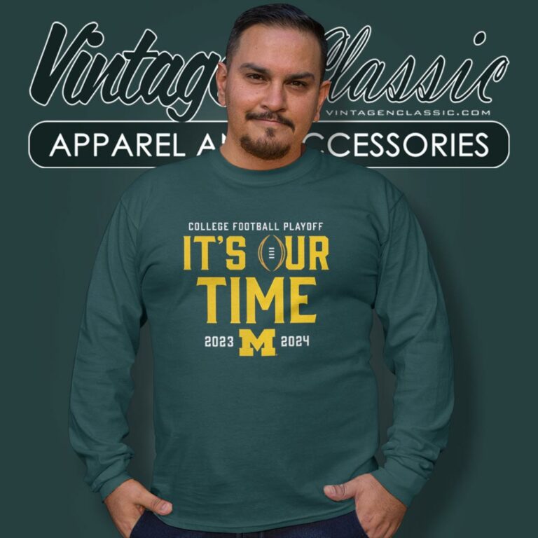 Michigan Wolverines Its Our Time 2023 2024 College Football Playoff Long Sleeve Tee Michigan Wolverines Its Our Time 2023 2024 College Football Playoff Long Sleeve Tee