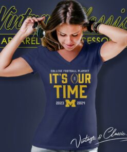 Michigan Wolverines Its Our Time 2023 2024 College Football Playoff V Neck TShirt