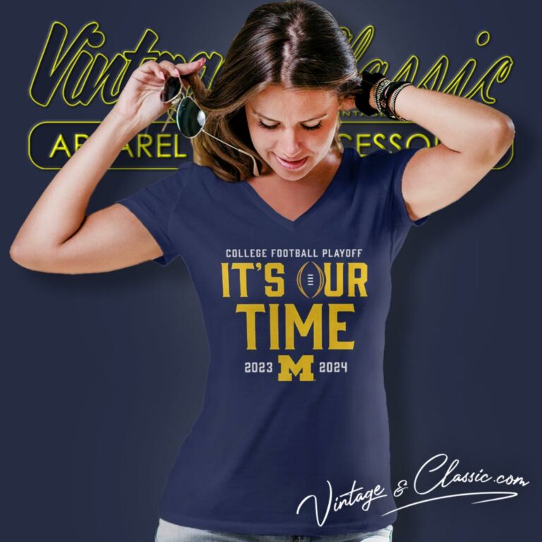 Michigan Wolverines Its Our Time 2023 2024 College Football Playoff V Neck TShirt Michigan Wolverines Its Our Time 2023 2024 College Football Playoff V Neck TShirt