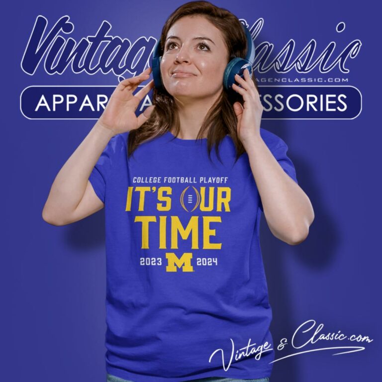 Michigan Wolverines Its Our Time 2023 2024 College Football Playoff Women T Shirt Michigan Wolverines Its Our Time 2023 2024 College Football Playoff Women T Shirt