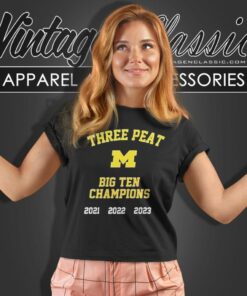 Michigan Wolverines Three Peat Big Ten Champions 2021 2022 2023 Women T Shirt