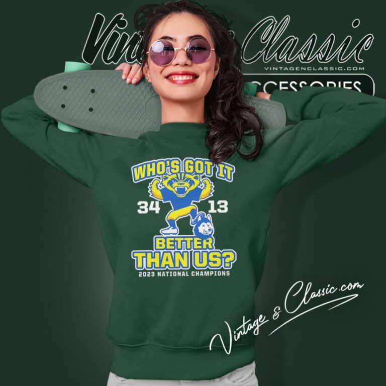 Michigan Wolverines Whos Got It 34 13 Better Than Us 2023 National Champions Sweatshirt Michigan Wolverines Whos Got It 34 13 Better Than Us 2023 National Champions Sweatshirt